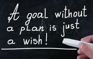 A goal without a plan is just a wish
